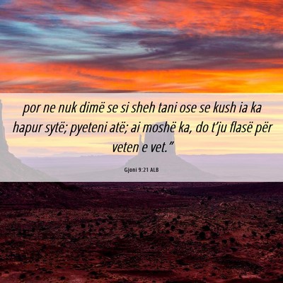 Picture 06 - Gjoni 9:21 ALB - por ne nuk dimë se si sheh tani ose se kush ia - Bible Verse Picture