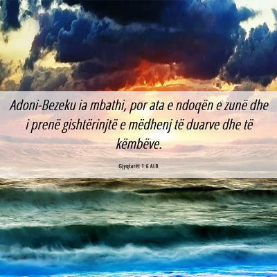 Picture 06 - Gjyqtarët 1:6 ALB - Adoni-Bezeku ia mbathi, por ata e ndoqën e zunë - Bible Verse Picture
