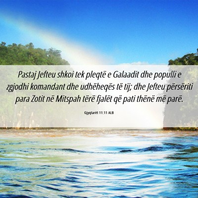 Picture 06 - Gjyqtarët 11:11 ALB - Pastaj Jefteu shkoi tek pleqtë e Galaadit dhe - Bible Verse Picture