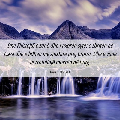 Picture 06 - Gjyqtarët 16:21 ALB - Dhe Filistejtë e zunë dhe i nxorën sytë; e - Bible Verse Picture