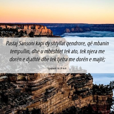 Picture 06 - Gjyqtarët 16:29 ALB - Pastaj Sansoni kapi dy shtyllat qendrore, që - Bible Verse Picture
