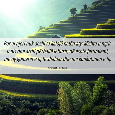 Picture 06 - Gjyqtarët 19:10 ALB - Por ai njeri nuk deshi ta kalojë natën aty; - Bible Verse Picture