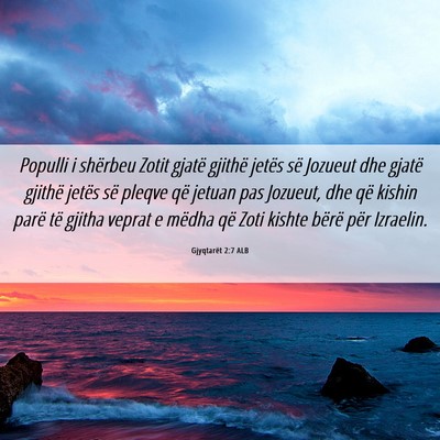 Picture 06 - Gjyqtarët 2:7 ALB - Populli i shërbeu Zotit gjatë gjithë jetës - Bible Verse Picture
