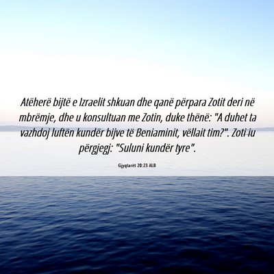 Picture 06 - Gjyqtarët 20:23 ALB - Atëherë bijtë e Izraelit shkuan dhe qanë - Bible Verse Picture