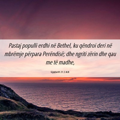 Picture 06 - Gjyqtarët 21:2 ALB - Pastaj populli erdhi në Bethel, ku qëndroi deri - Bible Verse Picture