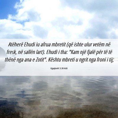 Picture 06 - Gjyqtarët 3:20 ALB - Atëherë Ehudi iu afrua mbretit (që ishte ulur - Bible Verse Picture