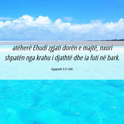 Picture 06 - Gjyqtarët 3:21 ALB - atëherë Ehudi zgjati dorën e majtë, nxori - Bible Verse Picture