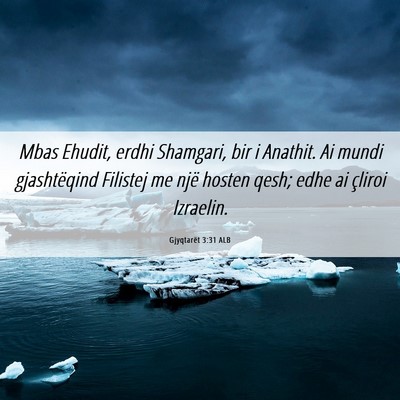 Picture 06 - Gjyqtarët 3:31 ALB - Mbas Ehudit, erdhi Shamgari, bir i Anathit. Ai - Bible Verse Picture