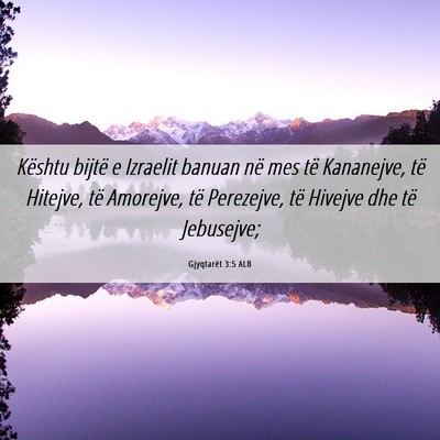 Picture 06 - Gjyqtarët 3:5 ALB - Kështu bijtë e Izraelit banuan në mes të - Bible Verse Picture