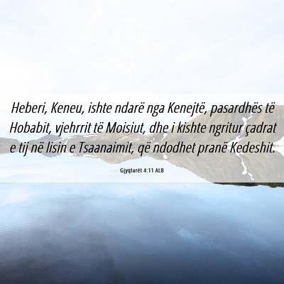Picture 06 - Gjyqtarët 4:11 ALB - Heberi, Keneu, ishte ndarë nga Kenejtë, - Bible Verse Picture