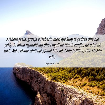 Picture 06 - Gjyqtarët 4:21 ALB - Atëherë Jaela, gruaja e Heberit, mori një kunj - Bible Verse Picture