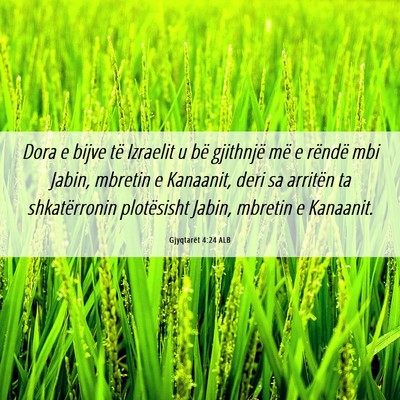 Picture 06 - Gjyqtarët 4:24 ALB - Dora e bijve të Izraelit u bë gjithnjë më e - Bible Verse Picture