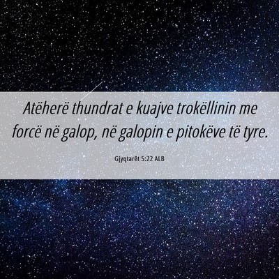 Picture 06 - Gjyqtarët 5:22 ALB - Atëherë thundrat e kuajve trokëllinin me - Bible Verse Picture