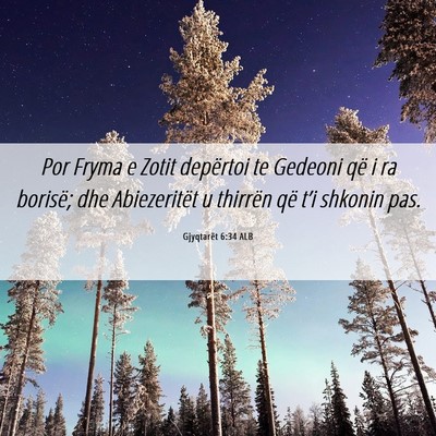Picture 06 - Gjyqtarët 6:34 ALB - Por Fryma e Zotit depërtoi te Gedeoni që i ra - Bible Verse Picture