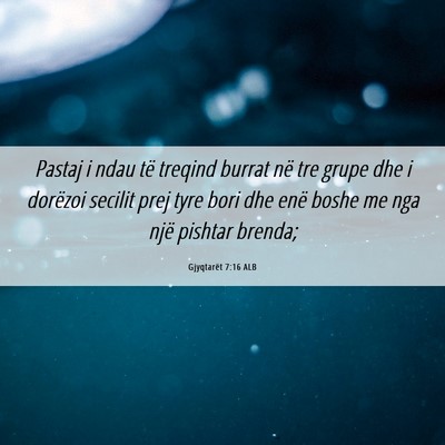 Picture 06 - Gjyqtarët 7:16 ALB - Pastaj i ndau të treqind burrat në tre grupe - Bible Verse Picture