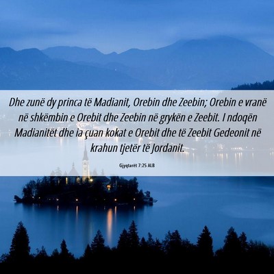 Picture 06 - Gjyqtarët 7:25 ALB - Dhe zunë dy princa të Madianit, Orebin dhe - Bible Verse Picture