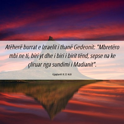 Picture 06 - Gjyqtarët 8:22 ALB - Atëherë burrat e Izraelit i thanë Gedeonit: - Bible Verse Picture