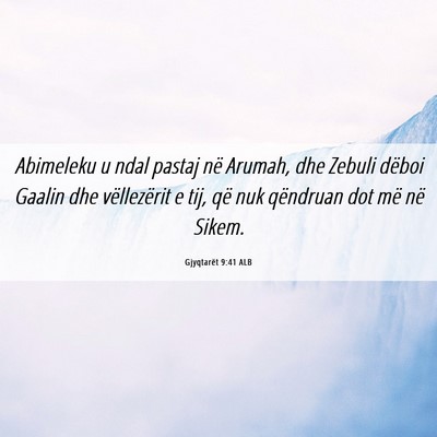 Picture 06 - Gjyqtarët 9:41 ALB - Abimeleku u ndal pastaj në Arumah, dhe Zebuli - Bible Verse Picture