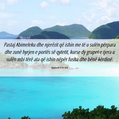 Picture 06 - Gjyqtarët 9:44 ALB - Pastaj Abimeleku dhe njerëzit që ishin me të u - Bible Verse Picture