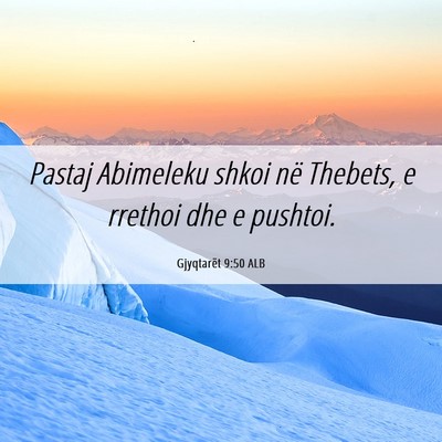 Picture 06 - Gjyqtarët 9:50 ALB - Pastaj Abimeleku shkoi në Thebets, e rrethoi dhe - Bible Verse Picture