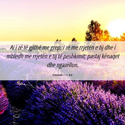 Picture 06 - Habakuku 1:15 ALB - Ai i zë të gjithë me grep, i zë me rrjetën e - Bible Verse Picture