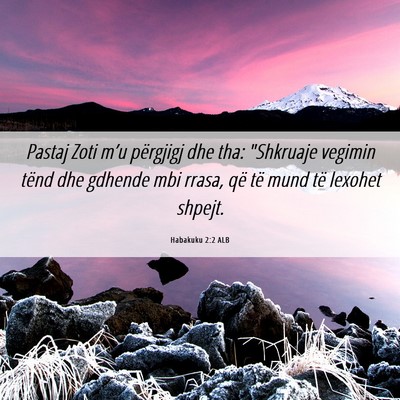 Picture 06 - Habakuku 2:2 ALB - Pastaj Zoti m’u përgjigj dhe tha: 