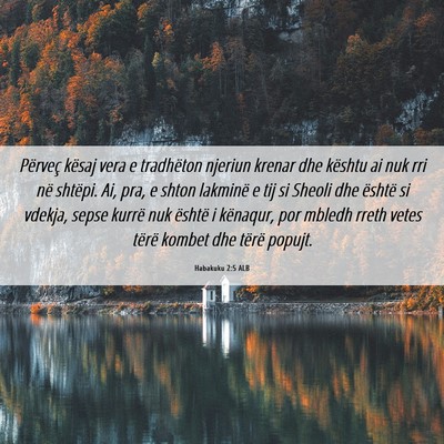 Picture 06 - Habakuku 2:5 ALB - Përveç kësaj vera e tradhëton njeriun krenar - Bible Verse Picture