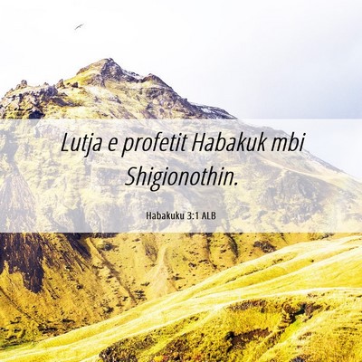 Picture 06 - Habakuku 3:1 ALB - Lutja e profetit Habakuk mbi - Bible Verse Picture