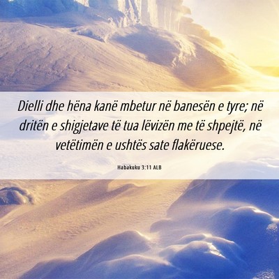 Picture 06 - Habakuku 3:11 ALB - Dielli dhe hëna kanë mbetur në banesën e - Bible Verse Picture