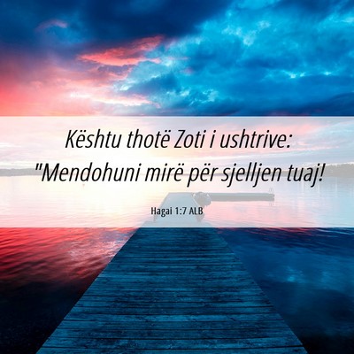 Picture 06 - Hagai 1:7 ALB - Kështu thotë Zoti i ushtrive: 