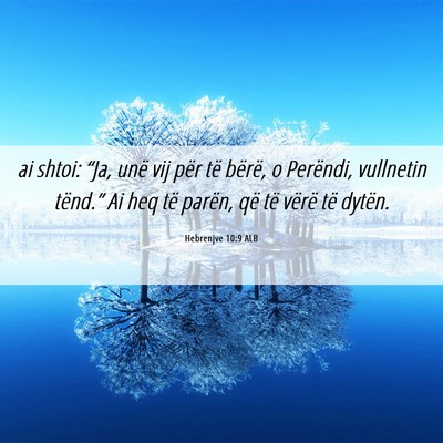 Picture 06 - Hebrenjve 10:9 ALB - ai shtoi: “Ja, unë vij për të bërë, o - Bible Verse Picture