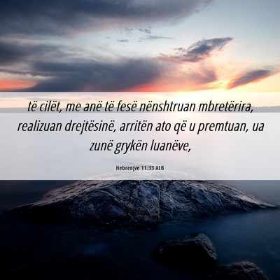 Picture 06 - Hebrenjve 11:33 ALB - të cilët, me anë të fesë nënshtruan - Bible Verse Picture