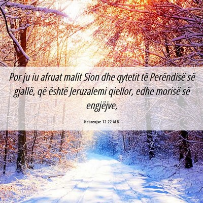 Picture 06 - Hebrenjve 12:22 ALB - Por ju iu afruat malit Sion dhe qytetit të - Bible Verse Picture