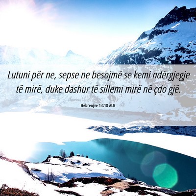 Picture 06 - Hebrenjve 13:18 ALB - Lutuni për ne, sepse ne besojmë se kemi - Bible Verse Picture