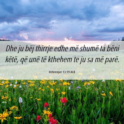Picture 06 - Hebrenjve 13:19 ALB - Dhe ju bëj thirrje edhe më shumë ta bëni - Bible Verse Picture