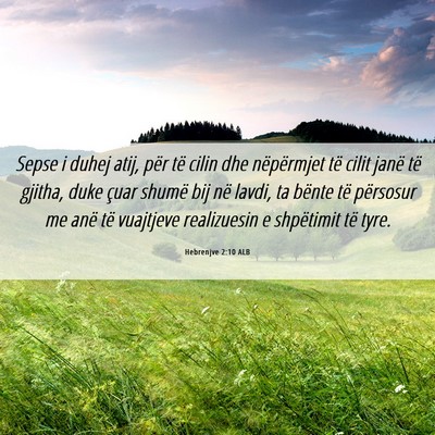 Picture 06 - Hebrenjve 2:10 ALB - Sepse i duhej atij, për të cilin dhe - Bible Verse Picture