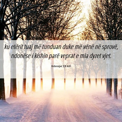 Picture 06 - Hebrenjve 3:9 ALB - ku etërit tuaj më tunduan duke më vënë në - Bible Verse Picture