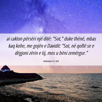 Picture 06 - Hebrenjve 4:7 ALB - ai cakton përsëri një ditë: 