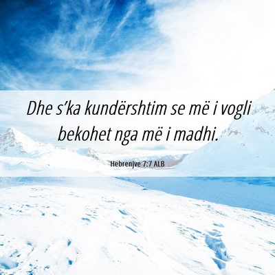 Picture 06 - Hebrenjve 7:7 ALB - Dhe s’ka kundërshtim se më i vogli bekohet - Bible Verse Picture