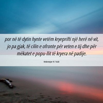 Picture 06 - Hebrenjve 9:7 ALB - por në të dytin hynte vetëm kryeprifti një - Bible Verse Picture