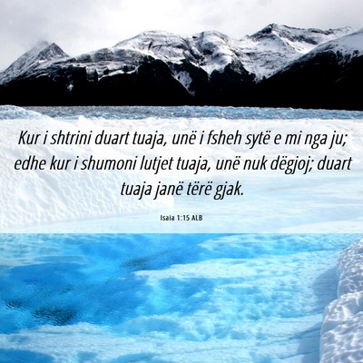 Picture 06 - Isaia 1:15 ALB - Kur i shtrini duart tuaja, unë i fsheh sytë e - Bible Verse Picture