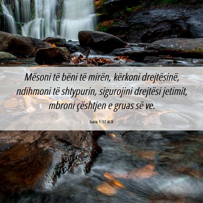 Picture 06 - Isaia 1:17 ALB - Mësoni të bëni të mirën, kërkoni - Bible Verse Picture