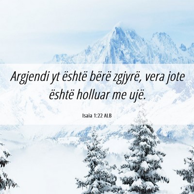 Picture 06 - Isaia 1:22 ALB - Argjendi yt është bërë zgjyrë, vera jote - Bible Verse Picture
