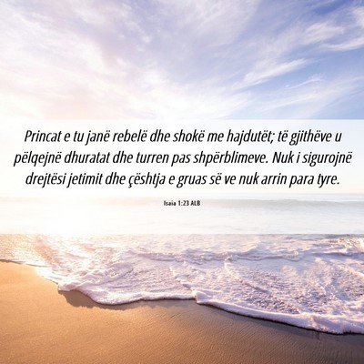 Picture 06 - Isaia 1:23 ALB - Princat e tu janë rebelë dhe shokë me - Bible Verse Picture