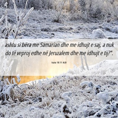 Picture 06 - Isaia 10:11 ALB - ashtu si bëra me Samarian dhe me idhujt e saj, a - Bible Verse Picture