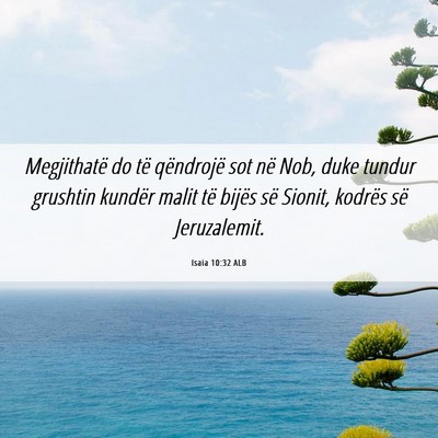 Picture 06 - Isaia 10:32 ALB - Megjithatë do të qëndrojë sot në Nob, duke - Bible Verse Picture
