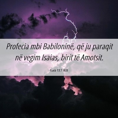 Picture 06 - Isaia 13:1 ALB - Profecia mbi Babiloninë, që ju paraqit në - Bible Verse Picture