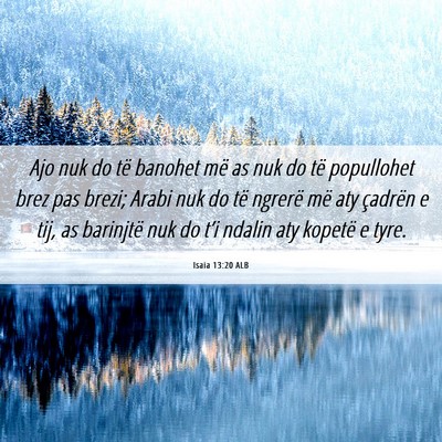 Picture 06 - Isaia 13:20 ALB - Ajo nuk do të banohet më as nuk do të - Bible Verse Picture