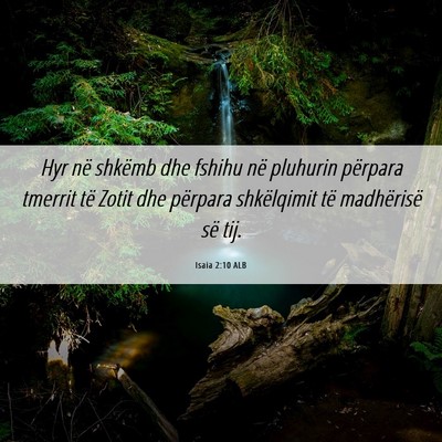 Picture 06 - Isaia 2:10 ALB - Hyr në shkëmb dhe fshihu në pluhurin përpara - Bible Verse Picture