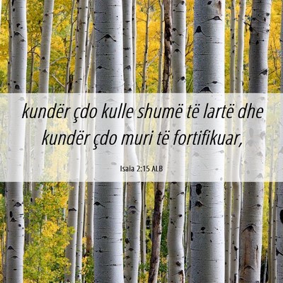 Picture 06 - Isaia 2:15 ALB - kundër çdo kulle shumë të lartë dhe kundër - Bible Verse Picture